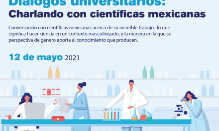 Diálogos universitarios: Charlando con científicas mexicanas