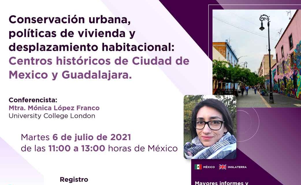 Conversatorio. Conservación urbana, políticas de vivienda y desplazamiento habitacional: Centros históricos de Ciudad de México y Guadalajara