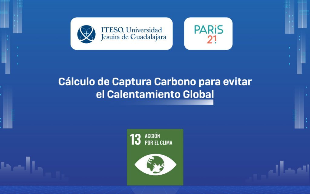 Hackathon – ITESO- Paris 21- Cálculo de captura carbono para evitar el calentamiento global